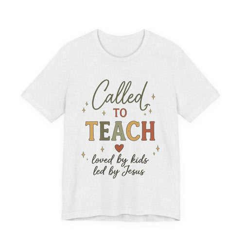 Christian Teacher Shirt | Called to Teach Tee | Loved by Kids Led by Jesus | Teacher Gift | Faith-Based Teacher Shirt