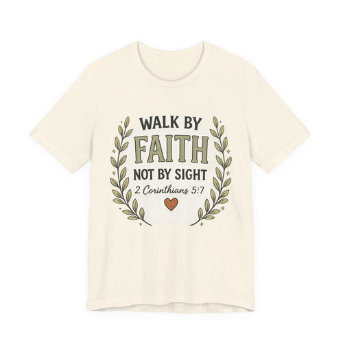 Faith T-Shirt — "Walk by Faith Not by Sight" 2 Corinthians 5:7 Christian Tee